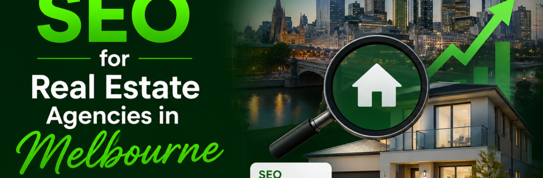 SEO for Real Estate Agencies in Melbourne